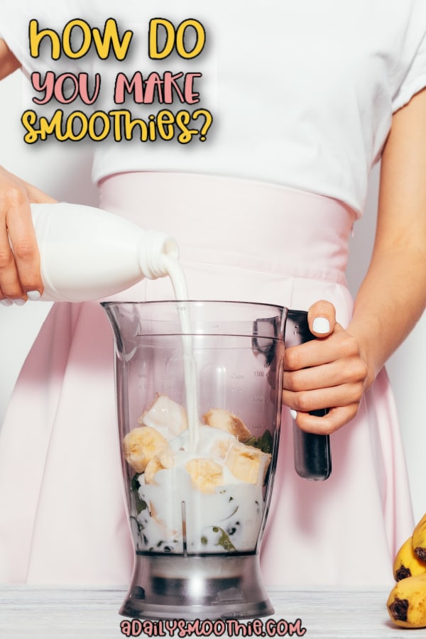 woman pouring milk into blender with smoothie ingredients - how do you make smoothies?
