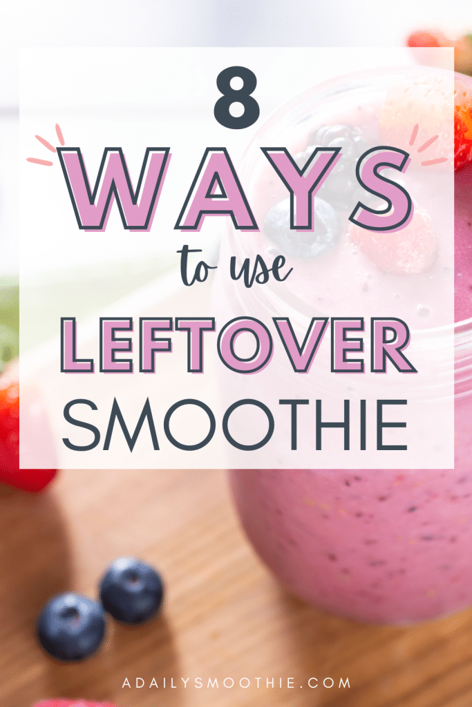 smoothie in jar with text overlay about what to do with leftover smoothie