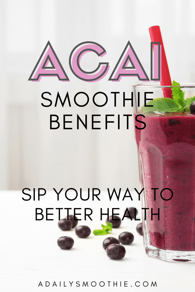 tall glass of acai berry smoothie with text overlay about acai smoothie benefits for your health