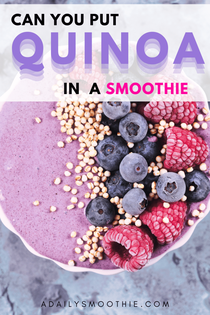 smoothie bowl with quinoa and berries - text overlay that reads "can you put quinoa in a smoothie"