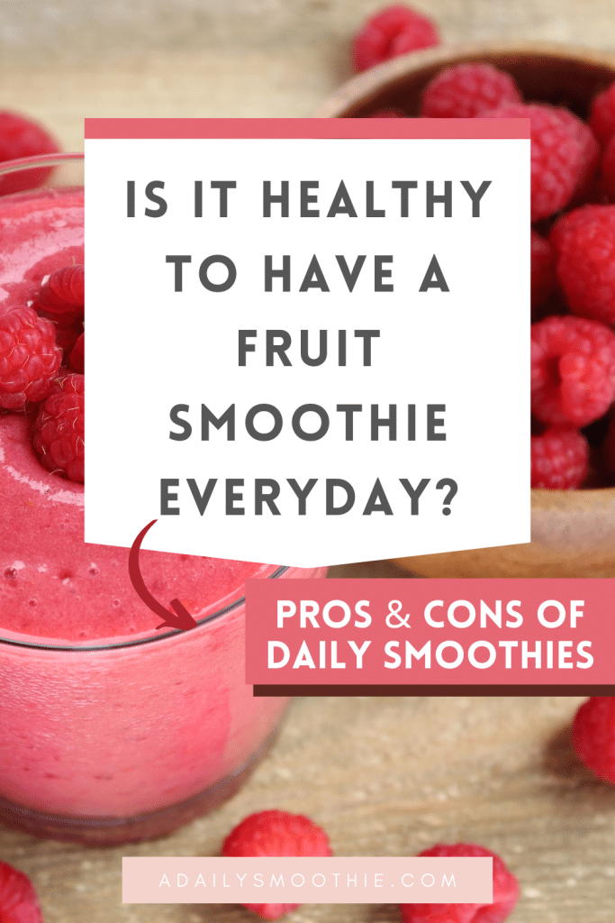 bright pink raspberry smoothie with text overlay asking "is it healthy to have a fruit smoothie everyday"